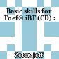 Basic skills for Toef® iBT (CD) :