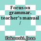 Focus on grammar. teacher's manual /