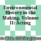 Environmental History in the Making. Volume II: Acting